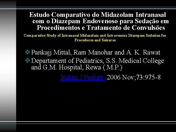 Estudo Comparativo do Midazolam Intranasal com o Diazepam Endovenoso para Sedação em Procedimentos e