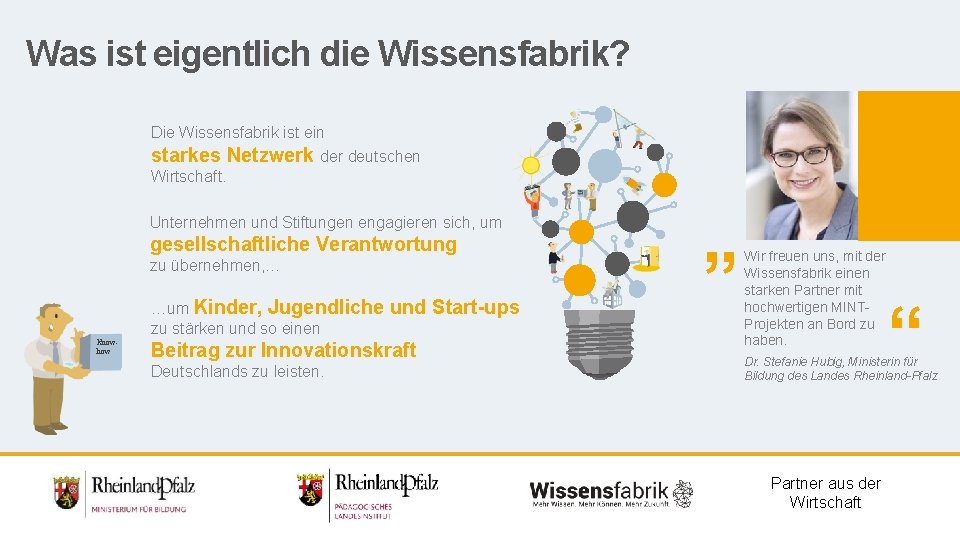 Was ist eigentlich die Wissensfabrik? Die Wissensfabrik ist ein starkes Netzwerk der deutschen Wirtschaft.