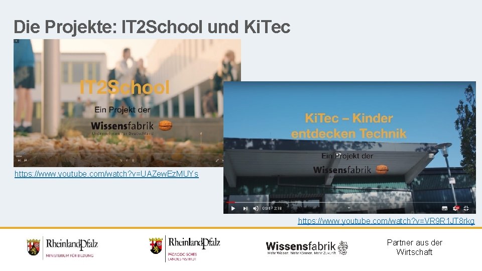 Die Projekte: IT 2 School und Ki. Tec https: //www. youtube. com/watch? v=UAZew. Ez.