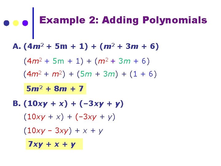 Example 2: Adding Polynomials A. (4 m 2 + 5 m + 1) +