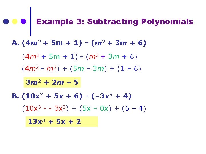 Example 3: Subtracting Polynomials A. (4 m 2 + 5 m + 1) −