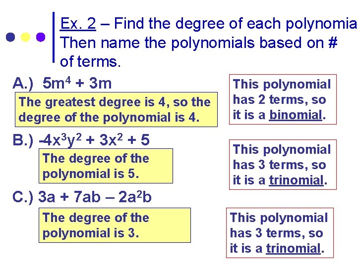 Ex. 2 – Find the degree of each polynomia Then name the polynomials based