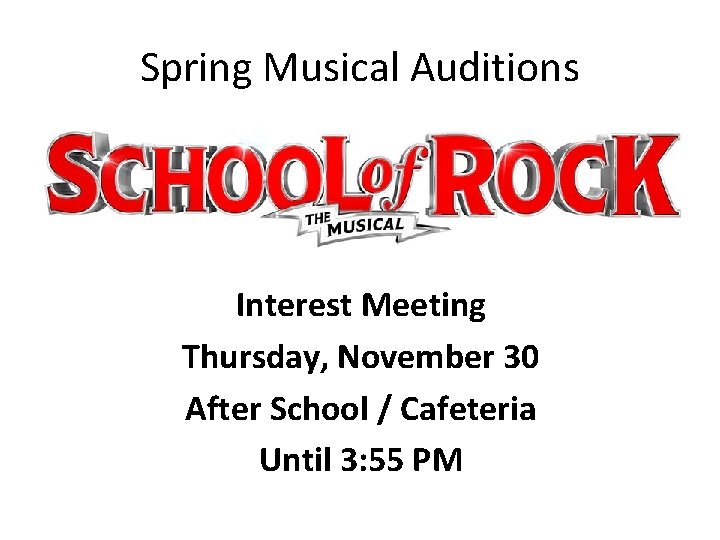 Spring Musical Auditions Interest Meeting Thursday, November 30 After School / Cafeteria Until 3: