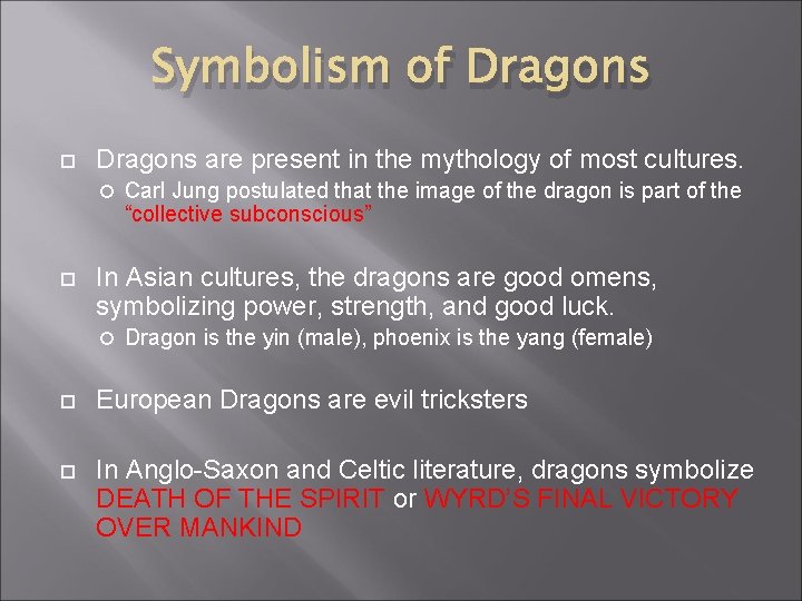 Symbolism of Dragons are present in the mythology of most cultures. Carl Jung postulated