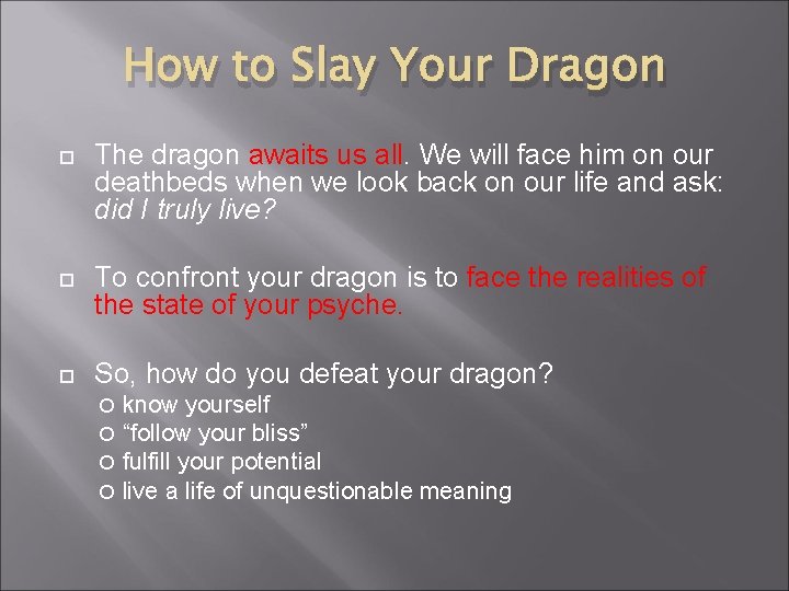 How to Slay Your Dragon The dragon awaits us all. We will face him