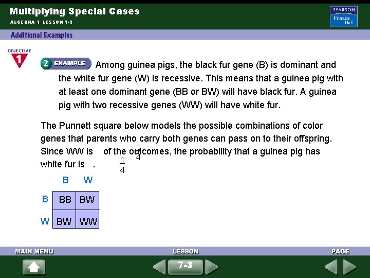 Multiplying Special Cases ALGEBRA 1 LESSON 7 -3 Among guinea pigs, the black fur