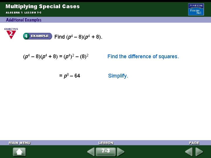 Multiplying Special Cases ALGEBRA 1 LESSON 7 -3 Find (p 4 – 8)(p 4