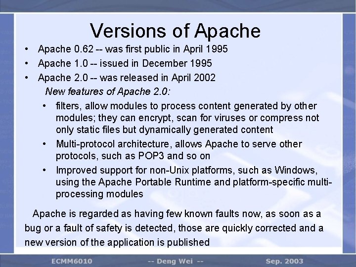 Versions of Apache • Apache 0. 62 -- was first public in April 1995