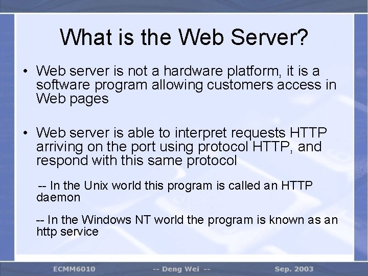 What is the Web Server? • Web server is not a hardware platform, it