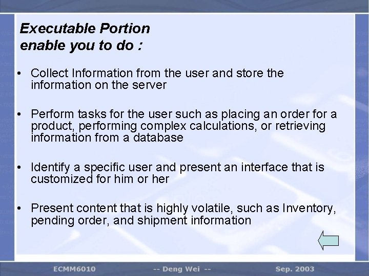 Executable Portion enable you to do : • Collect Information from the user and