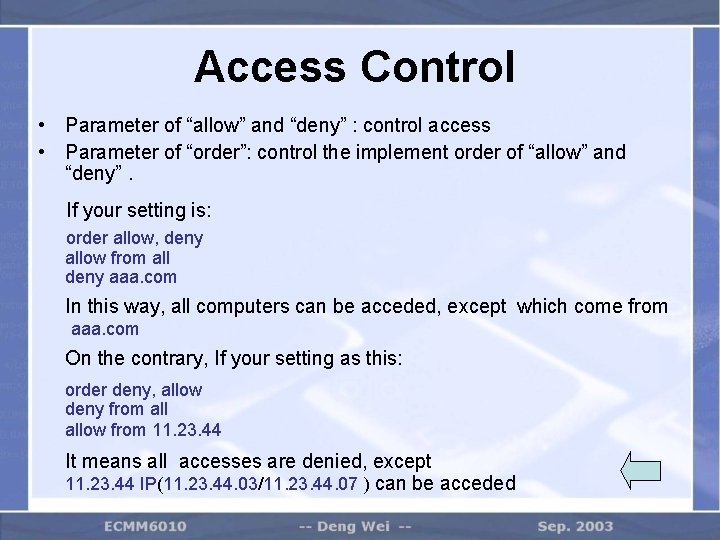 Access Control • Parameter of “allow” and “deny” : control access • Parameter of