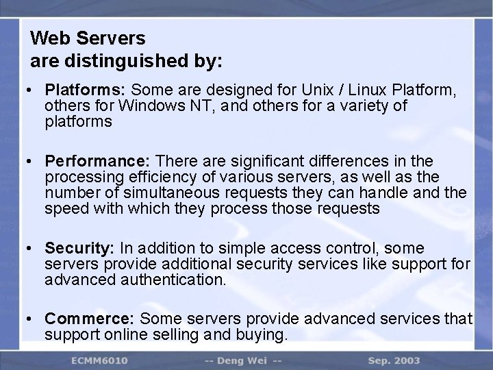 Web Servers are distinguished by: • Platforms: Some are designed for Unix / Linux