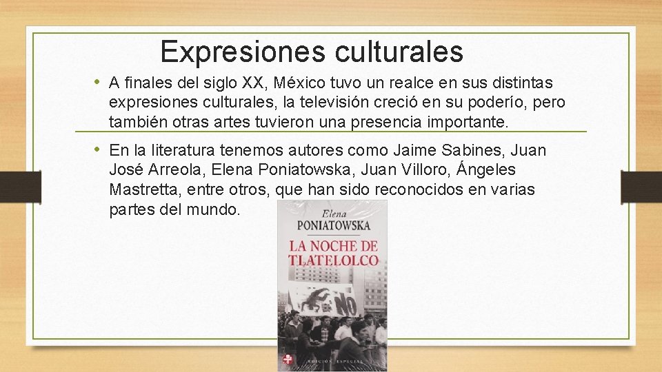 Expresiones culturales • A finales del siglo XX, México tuvo un realce en sus