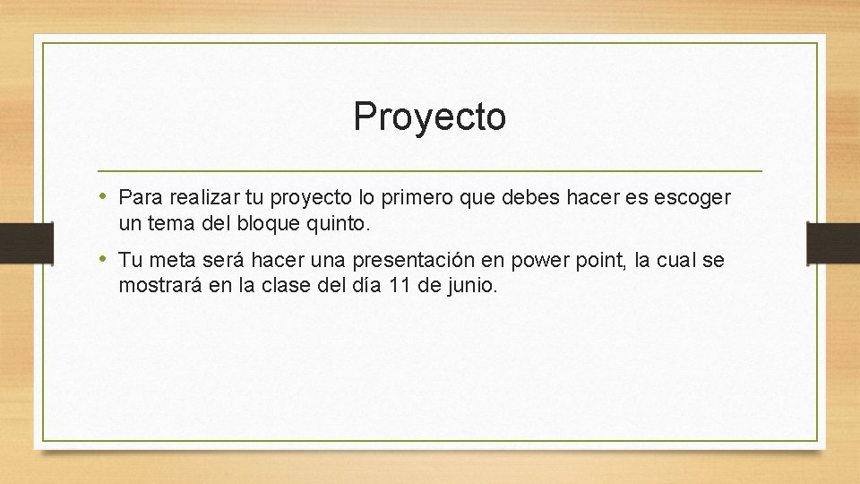 Proyecto • Para realizar tu proyecto lo primero que debes hacer es escoger un