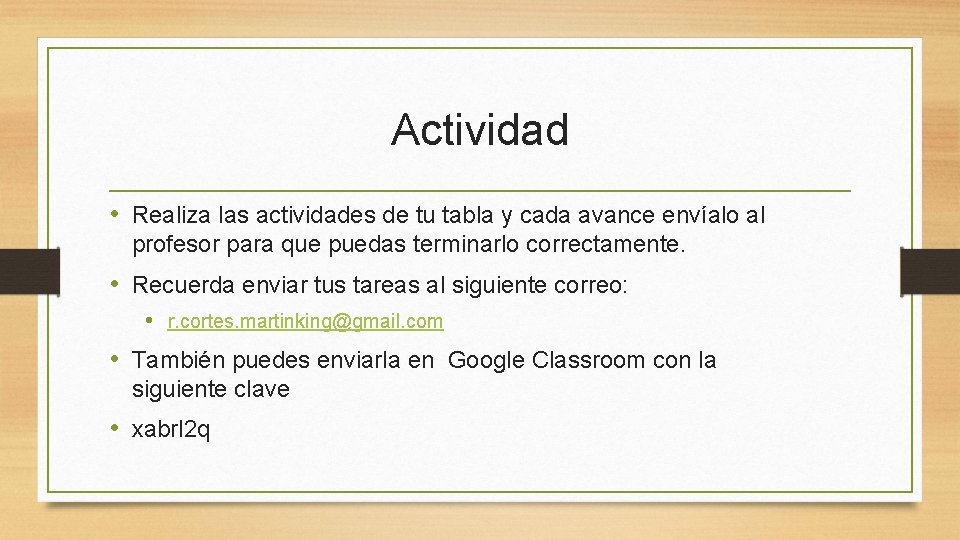 Actividad • Realiza las actividades de tu tabla y cada avance envíalo al profesor