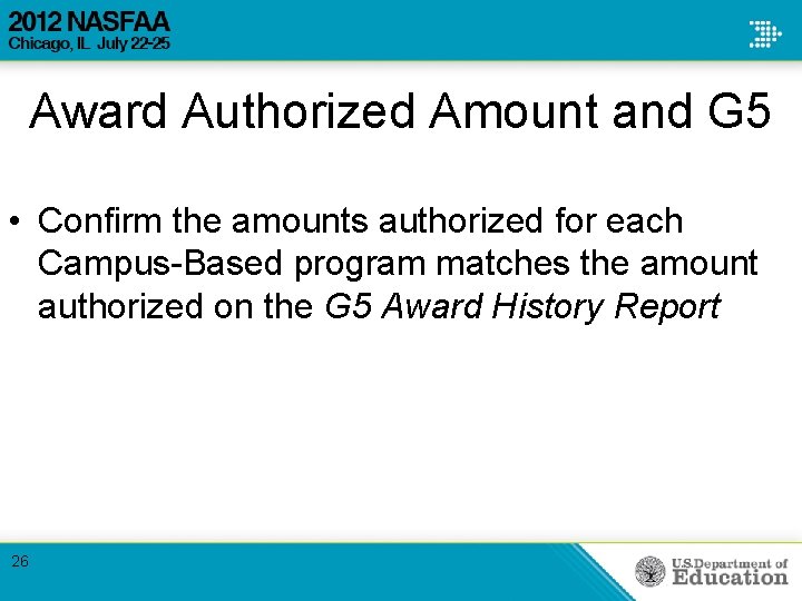 Award Authorized Amount and G 5 • Confirm the amounts authorized for each Campus-Based Award Authorized Amount and G 5 • Confirm the amounts authorized for each Campus-Based
