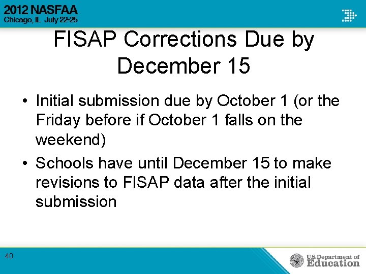 FISAP Corrections Due by December 15 • Initial submission due by October 1 (or FISAP Corrections Due by December 15 • Initial submission due by October 1 (or