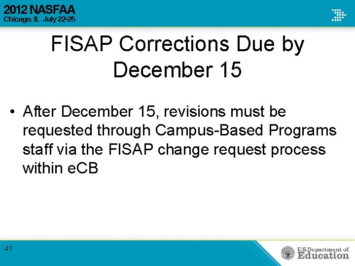 FISAP Corrections Due by December 15 • After December 15, revisions must be requested FISAP Corrections Due by December 15 • After December 15, revisions must be requested