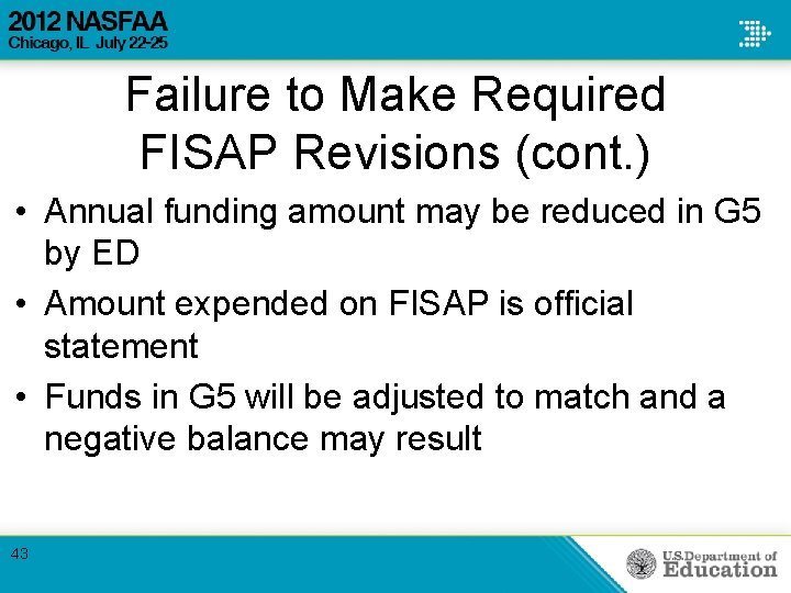 Failure to Make Required FISAP Revisions (cont. ) • Annual funding amount may be Failure to Make Required FISAP Revisions (cont. ) • Annual funding amount may be