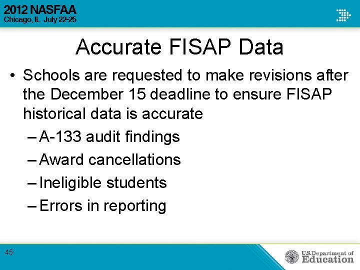 Accurate FISAP Data • Schools are requested to make revisions after the December 15 Accurate FISAP Data • Schools are requested to make revisions after the December 15