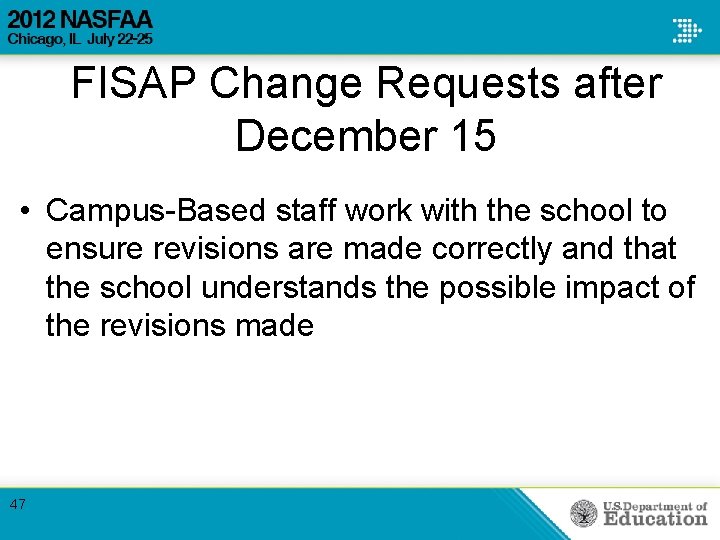 FISAP Change Requests after December 15 • Campus-Based staff work with the school to FISAP Change Requests after December 15 • Campus-Based staff work with the school to