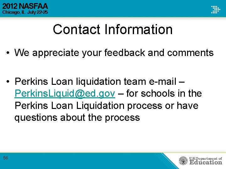 Contact Information • We appreciate your feedback and comments • Perkins Loan liquidation team Contact Information • We appreciate your feedback and comments • Perkins Loan liquidation team