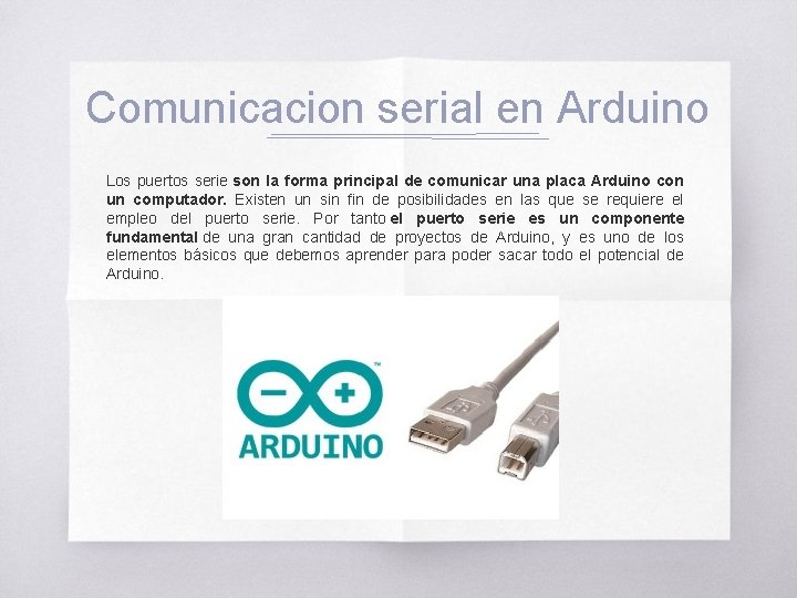 Comunicacion serial en Arduino Los puertos serie son la forma principal de comunicar una