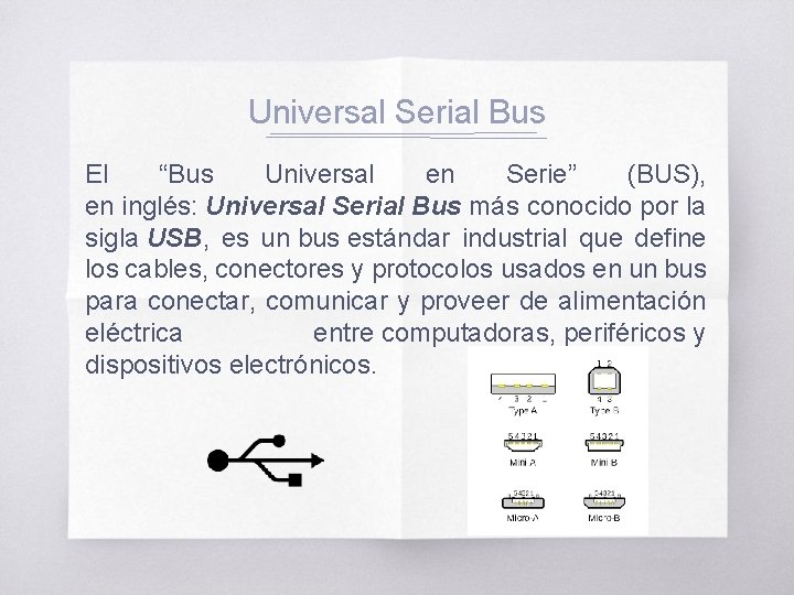 Universal Serial Bus El “Bus Universal en Serie” (BUS), en inglés: Universal Serial Bus