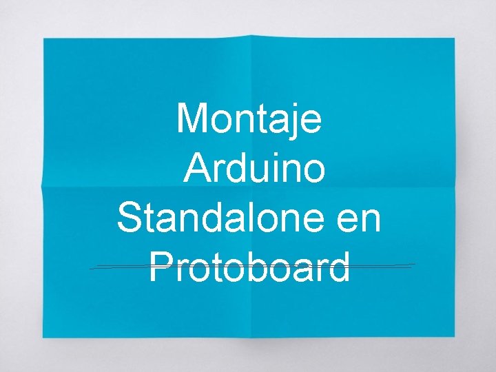 Montaje Arduino Standalone en Protoboard 