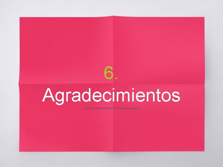 6. Agradecimientos 