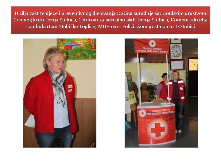 U cilju zaštite djece i preventivnog djelovanja Općina surađuje sa: Gradskim društvom Crvenog križa