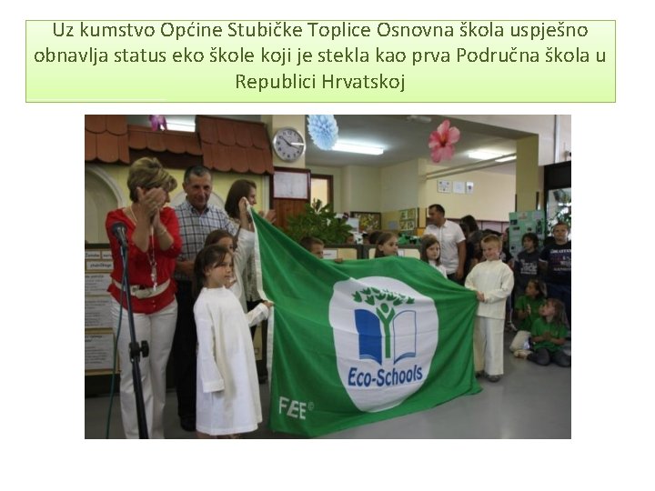 Uz kumstvo Općine Stubičke Toplice Osnovna škola uspješno obnavlja status eko škole koji je