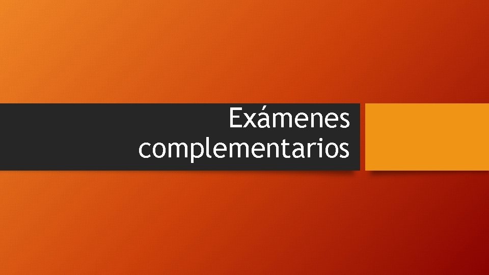 Exámenes complementarios 