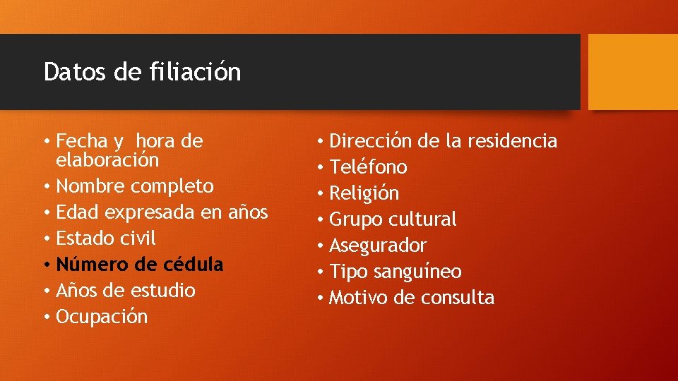 Datos de filiación • Fecha y hora de elaboración • Nombre completo • Edad