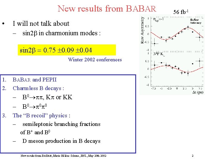 New results from BABAR • 56 fb-1 I will not talk about – sin