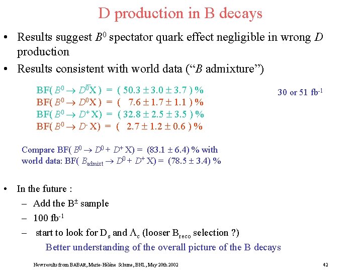 D production in B decays • Results suggest B 0 spectator quark effect negligible