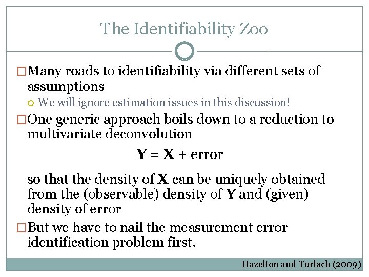 The Identifiability Zoo �Many roads to identifiability via different sets of assumptions We will