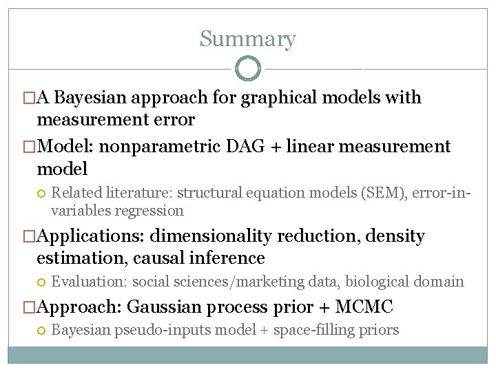 Summary �A Bayesian approach for graphical models with measurement error �Model: nonparametric DAG +