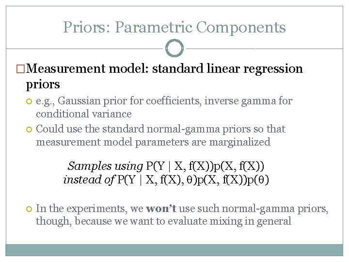 Priors: Parametric Components �Measurement model: standard linear regression priors e. g. , Gaussian prior
