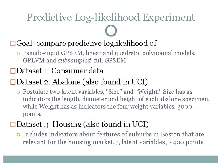 Predictive Log-likelihood Experiment �Goal: compare predictive loglikelihood of Pseudo-input GPSEM, linear and quadratic polynomial