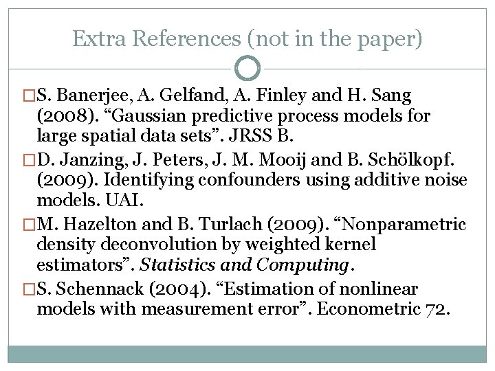 Extra References (not in the paper) �S. Banerjee, A. Gelfand, A. Finley and H.