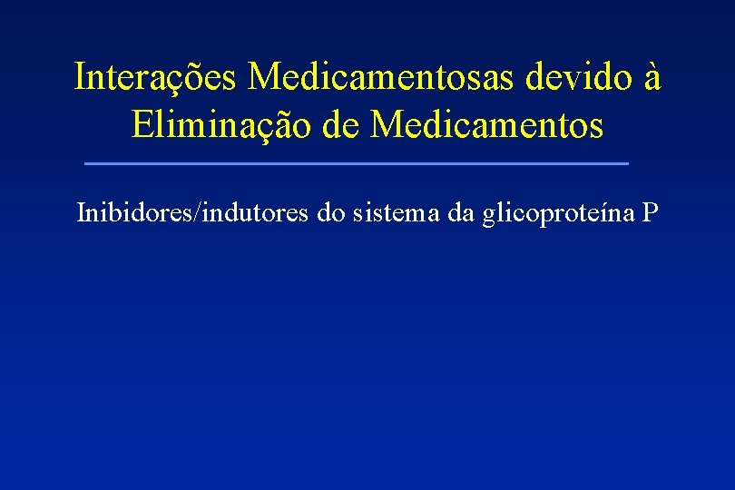 Interações Medicamentosas devido à Eliminação de Medicamentos Inibidores/indutores do sistema da glicoproteína P 