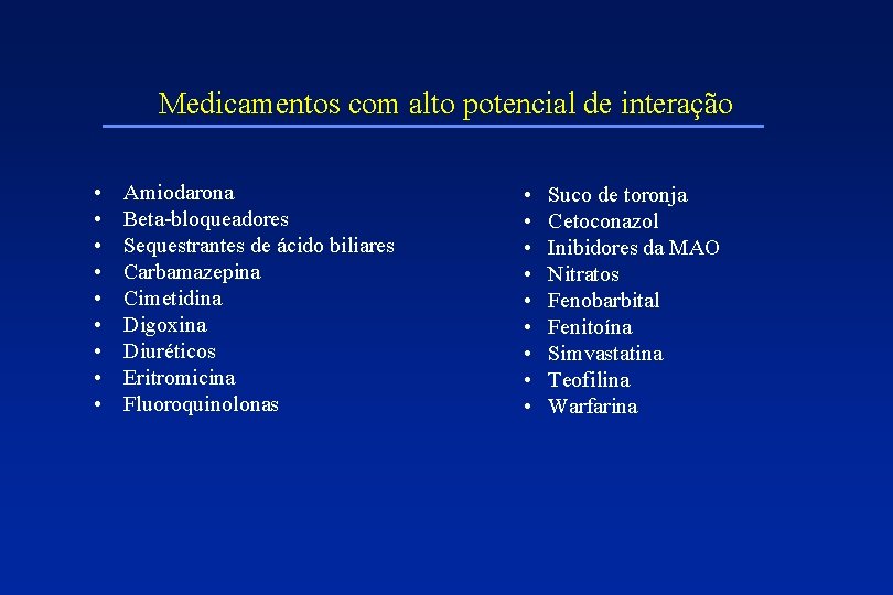 Medicamentos com alto potencial de interação • • • Amiodarona Beta-bloqueadores Sequestrantes de ácido