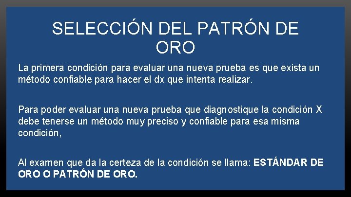 SELECCIÓN DEL PATRÓN DE ORO La primera condición para evaluar una nueva prueba es