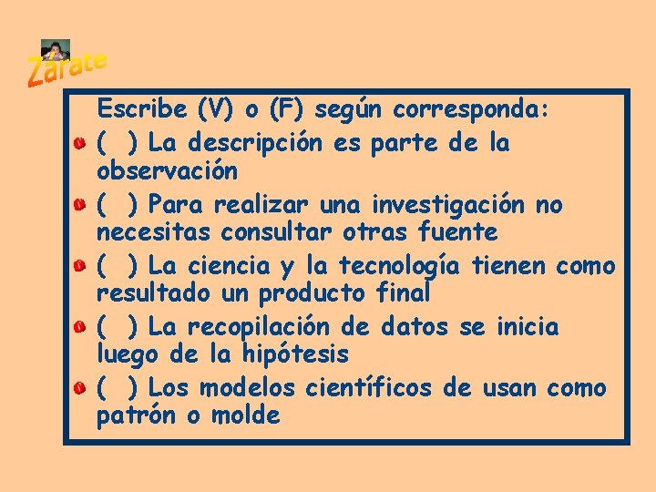 Escribe (V) o (F) según corresponda: ( ) La descripción es parte de la