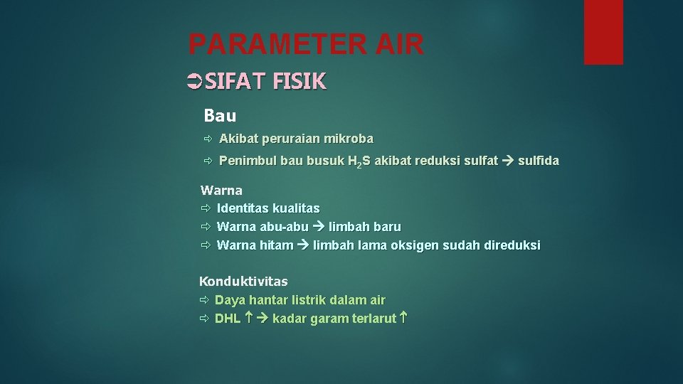 PARAMETER AIR ÜSIFAT FISIK Bau ð Akibat peruraian mikroba ð Penimbul bau busuk H