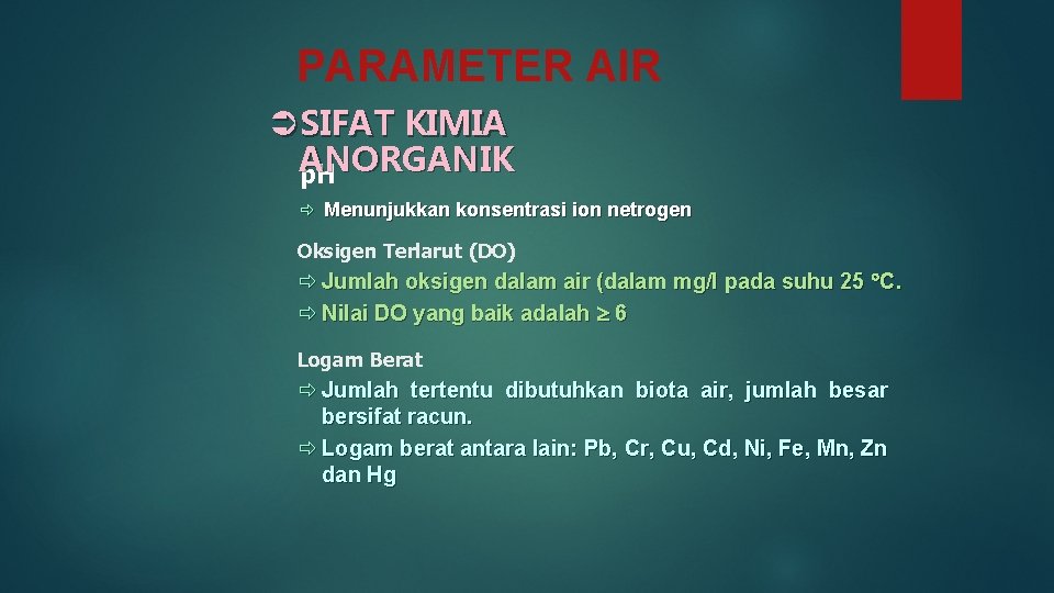 PARAMETER AIR ÜSIFAT KIMIA ANORGANIK p. H ð Menunjukkan konsentrasi ion netrogen Oksigen Terlarut
