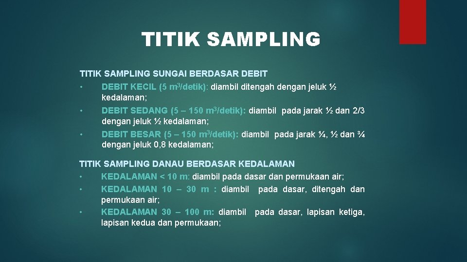 TITIK SAMPLING SUNGAI BERDASAR DEBIT • DEBIT KECIL (5 m 3/detik): diambil ditengah dengan