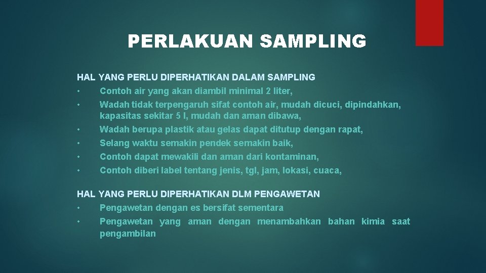 PERLAKUAN SAMPLING HAL YANG PERLU DIPERHATIKAN DALAM SAMPLING • • Contoh air yang akan