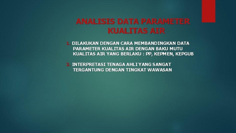 ANALISIS DATA PARAMETER KUALITAS AIR 1. DILAKUKAN DENGAN CARA MEMBANDINGKAN DATA PARAMETER KUALITAS AIR